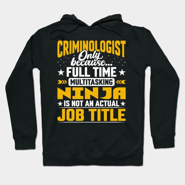 Funny Criminologist Job Title Hoodie by Pizzan